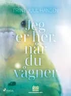 Jeg er her, når du vågner