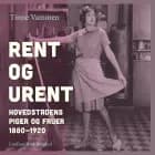 Rent og urent. Hovedstadens piger og fruer 1880–1920