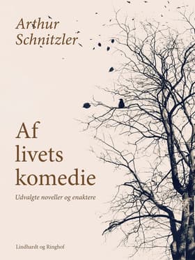 Af livets komedie. Udvalgte noveller og enaktere af Arthur Schnitzler