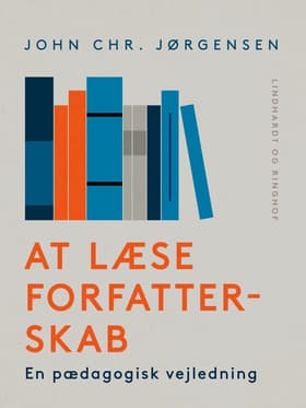 At læse forfatterskab. En pædagogisk vejledning af John Chr. Jørgensen