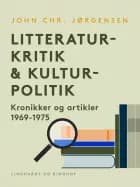 Litteraturkritik & kulturpolitik. Kronikker og artikler 1969-1975