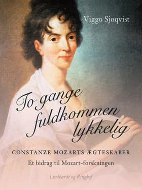To gange fuldkommen lykkelig. Constanze Mozarts ægteskaber. Et bidrag til Mozart-forskningen af Viggo Sjøqvist