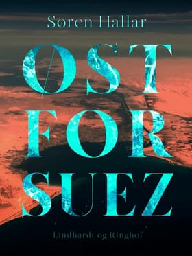 Øst for Suez af Søren Hallar