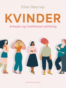 Kvinder. Arbejde og intellektuel udvikling. En blandet samling betragtninger af Else Høyrup
