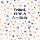 Frihed, FIRE & familieliv