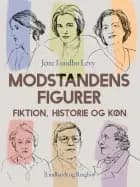 Modstandens figurer. Fiktion, historie og køn
