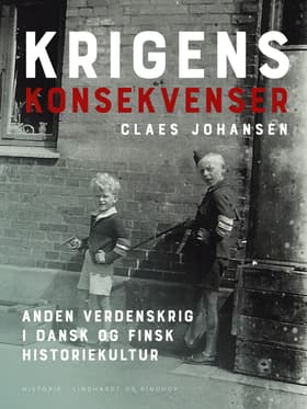 Krigens konsekvenser. Anden verdenskrig i dansk og finsk historiekultur af Claes Johansen