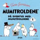 Mumitroldene - På eventyr med mumitroldene 1
