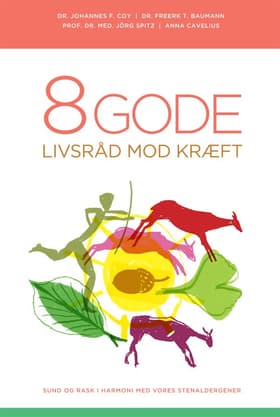 8 gode livsråd mod kræft af Dr. Johannes F Coy m.fl.