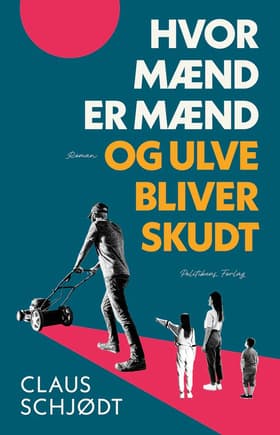 Hvor mænd er mænd og ulve bliver skudt af Claus Schjødt