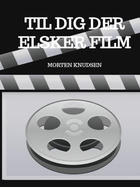 Til dig der elsker film af Morten Knudsen