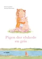 Pigen der elskede en gris