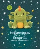 Enhjørninger, drager og andre hæklede fantasidyr