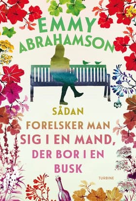 Sådan forelsker man sig i en mand, der bor i en busk af Emmy Abrahamson