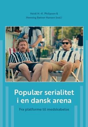 Populær serialitet i en dansk arena af Heidi H.-K. Philipsen