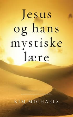 Jesus og hans mystiske lære af Kim Michaels