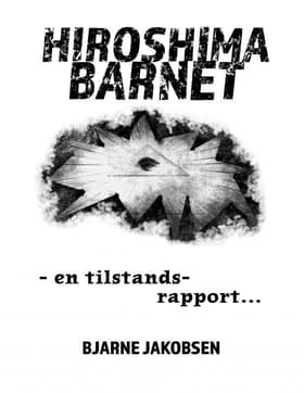 Hiroshima barnet af Bjarne Jakobsen