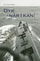 Dyk - Når I kan!