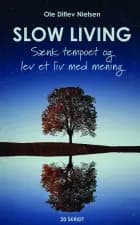 Slow living - sænk tempoet og lev et liv med mening