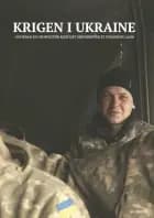 Krigen i Ukraine – hvordan en geopolitisk konflikt sønderriver et europæisk land