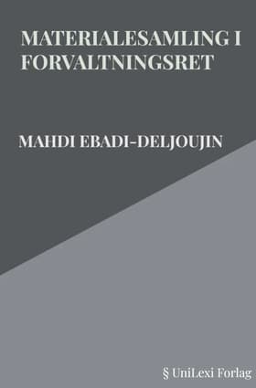 Materialesamling i Forvaltningsret af Mahdi Ebadi-Deljoujin