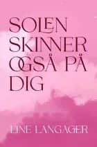 Solen skinner også på dig