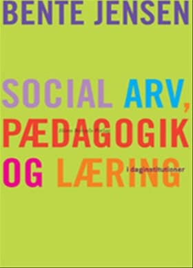 Social arv, pædagogik og læring i daginstitutioner af Bente Jensen