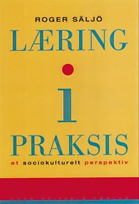 Læring i praksis af Roger Säljö