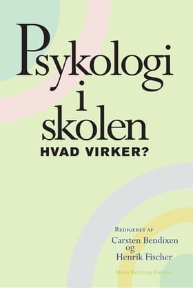 Psykologi i skolen - hvad virker? af Carsten Bendixen