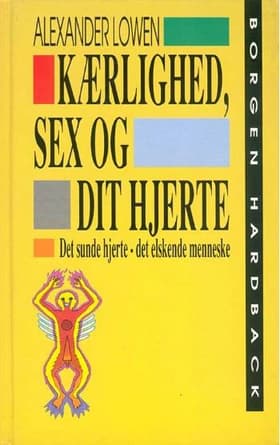 Kærlighed, sex og dit hjerte af Alexander Lowen