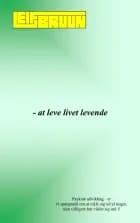 - at leve livet levende