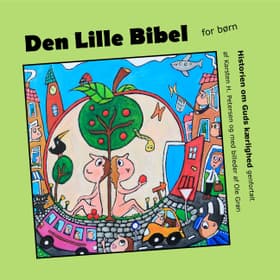 Den Lille Bibel - for børn af Karsten H. Petersen
