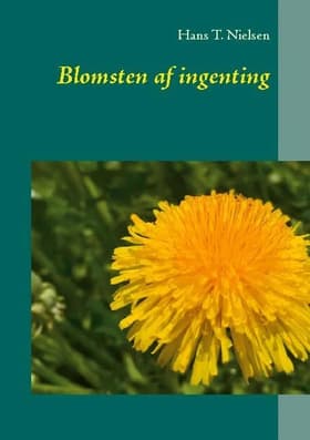 Blomsten af ingenting af Hans T. Nielsen