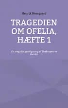 Tragedien om Ofelia, Hæfte 1