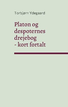 Platon og despoternes drejebog af Torbjørn Ydegaard