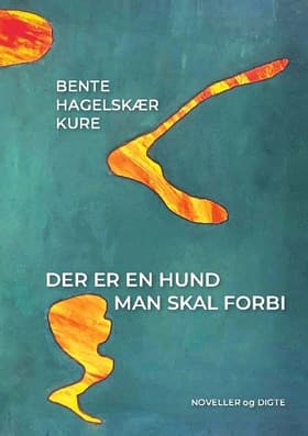 Der er en hund man skal forbi af Bente Hagelskær Kure