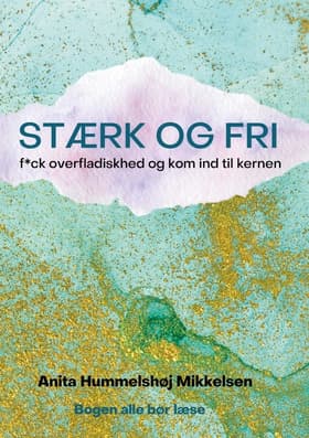 STÆRK OG FRI af Anita Hummelshøj Mikkelsen