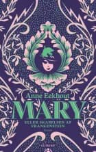 Mary - eller skabelsen af Frankenstein