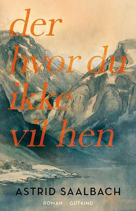 Der hvor du ikke vil hen af Astrid Saalbach