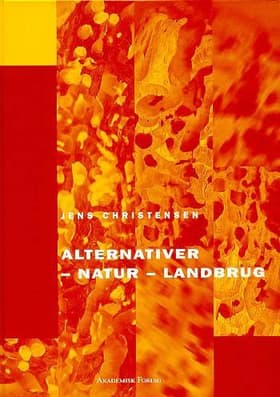 Alternativer - natur - landbrug af Jens Christensen