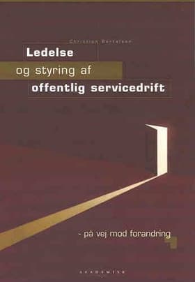 Ledelse og styring af offentlig servicedrift af Christian Bertelsen