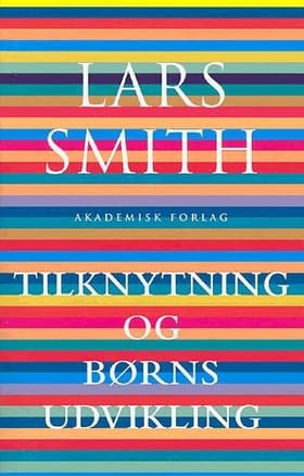 Tilknytning og børns udvikling af Lars Smith