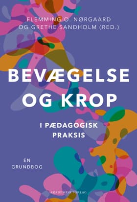 Bevægelse og krop i pædagogisk praksis af Grethe Sandholm