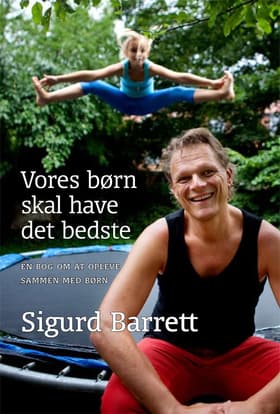 Vores børn skal have det bedste af Sigurd Barrett