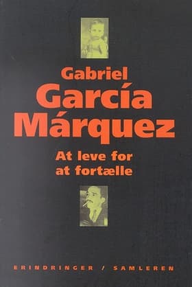 At leve for at fortælle af Gabriel Garcia Márquez