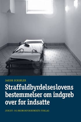Straffuldbyrdelseslovens bestemmelser om indgreb over for indsatte af Jakob Schiøler
