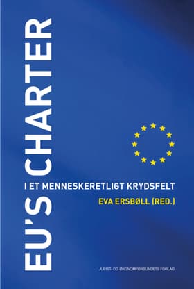 EU's Charter - i et menneskeretligt krydsfelt af Eva Ersbøll