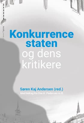 Konkurrencestaten - og dens kritikere af Søren Kaj Andersen (ansv. red.)
