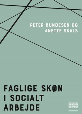 Faglige skøn i socialt arbejde af Peter Bundesen