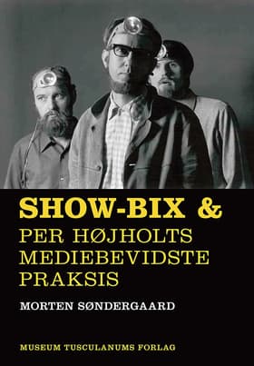 Show-bix & Per Højholts mediebevidste praksis af Morten Søndergaard